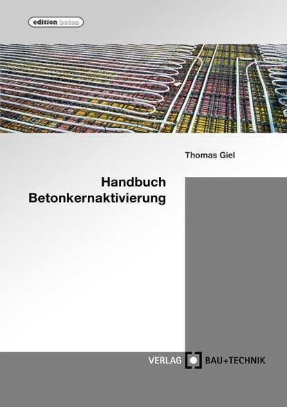 Handbuch Betonkernaktivierung, Thomas Giel ;  Alper Baydogan ;  Ali Dönmez - Gebonden - 9783764006099