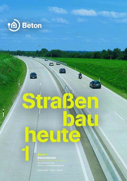Straßenbau heute Band 1: Betondecken, René Oesterheld ; Martin Peck ; Stephan Villaret - Paperback - 9783764006129