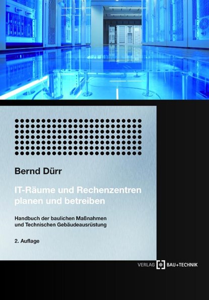IT-Räume und Rechenzentren planen und betreiben, Bernd Dürr - Paperback - 9783764006266