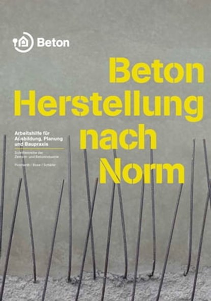Beton - Herstellung nach Norm, Roland Pickhardt ; Thomas Bose ; Wolfgang Schäfer - Ebook - 9783764007249