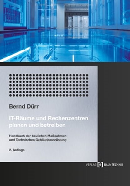 IT-Räume und Rechenzentren planen und betreiben, Bernd Dürr - Ebook - 9783764007355