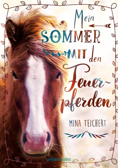 Mein Sommer mit den Feuerpferden, Mina Teichert - Gebonden - 9783764151911