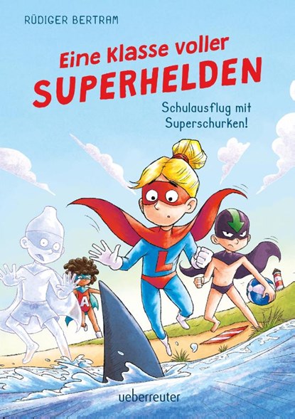 Eine Klasse voller Superhelden - Schulausflug mit Superschurken! (Eine Klasse voller Superhelden, Bd. 2), Rüdiger Bertram - Gebonden - 9783764152697