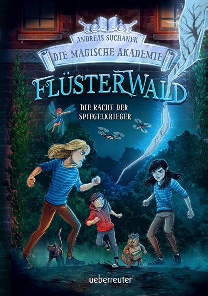 Flüsterwald - Die magische Akademie. Die Rache der Spiegelkrieger (Flüsterwald, Bd. III-4), Andreas Suchanek - Gebonden - 9783764152826