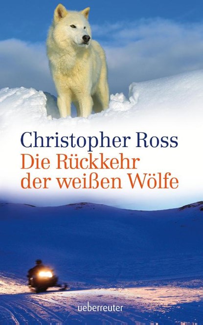 Die Rückkehr der weißen Wölfe, Christopher Ross - Gebonden - 9783764170363