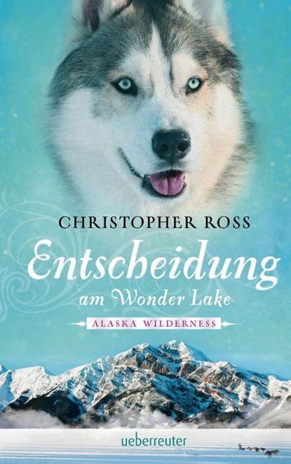 Alaska Wilderness - Entscheidung am Wonder Lake, Christopher Ross - Gebonden - 9783764170745