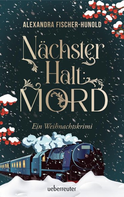 Nächster Halt: Mord. Ein Weihnachtskrimi. Cosy Crime trifft auf Krimi-Klassiker: Mord im weihnachtlichen Luxuszug mit Flair der Zwanziger Jahre. Raffinierter All-Age-Krimi voller Weihnachtsstimmung, Alexandra Fischer-Hunold - Paperback - 9783764171575