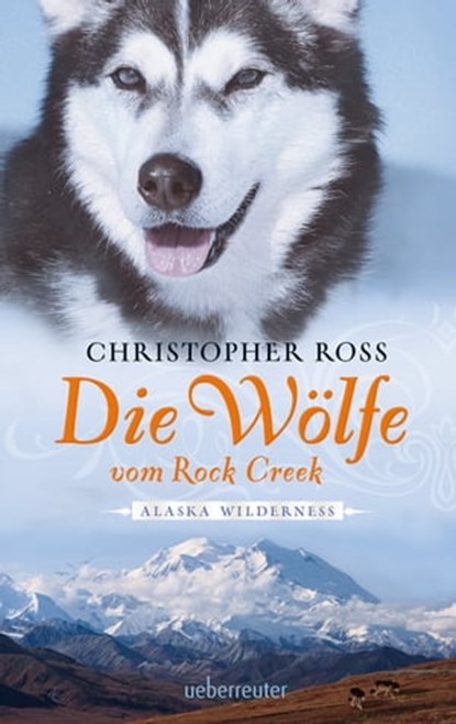 Alaska Wilderness - Die Wölfe vom Rock Creek (Bd.2), Christopher Ross - Ebook - 9783764190187