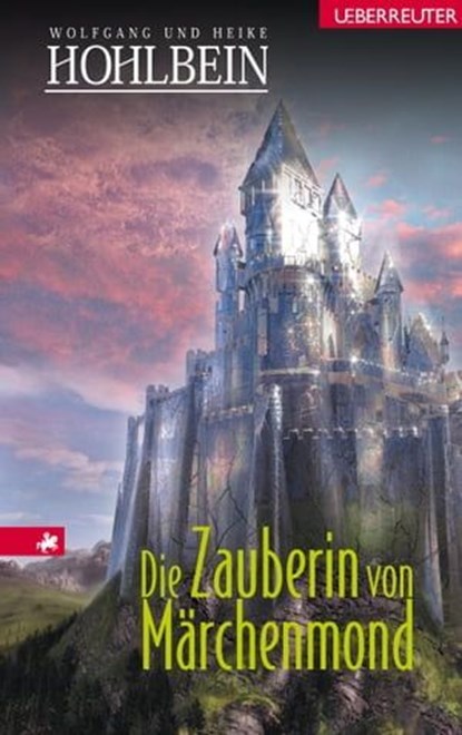Die Zauberin von Märchenmond, Wolfgang Hohlbein ; Heike Hohlbein - Ebook - 9783764190972
