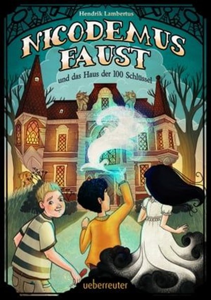 Nicodemus Faust und das Haus der 100 Schlüssel, Hendrik Lambertus - Ebook - 9783764192273