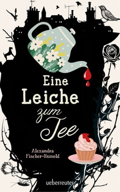 Eine Leiche zum Tee (Eine Leiche zum Tee, Bd. 1), Alexandra Fischer-Hunold - Ebook - 9783764192334