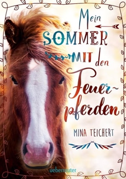 Mein Sommer mit den Feuerpferden, Mina Teichert - Ebook - 9783764192631