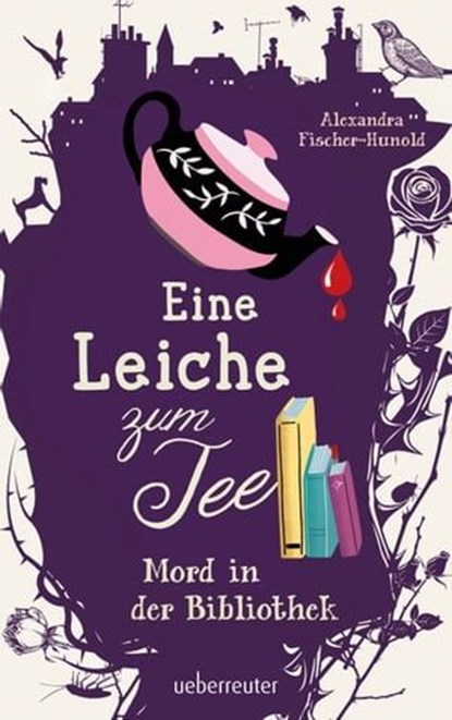 Eine Leiche zum Tee - Mord in der Bibliothek (Eine Leiche zum Tee, Bd. 2), Alexandra Fischer-Hunold - Ebook - 9783764192648