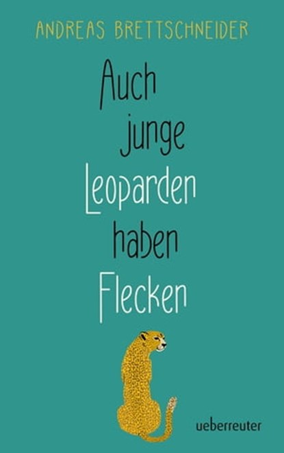 Auch junge Leoparden haben Flecken, Andreas Brettschneider - Ebook - 9783764193010