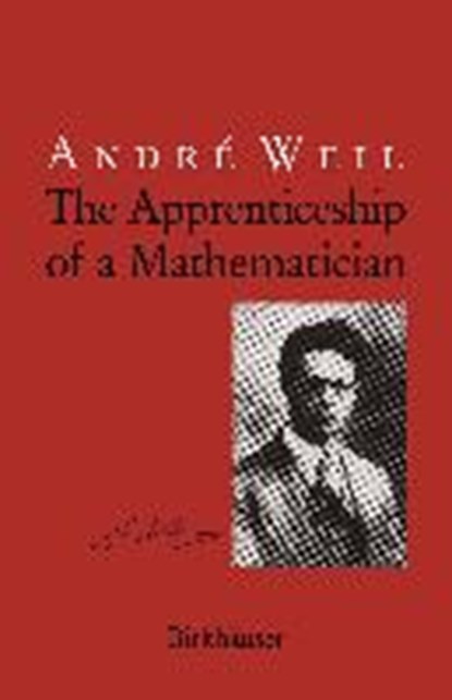 The Apprenticeship of a Mathematician, WEIL,  Andre - Gebonden - 9783764326500
