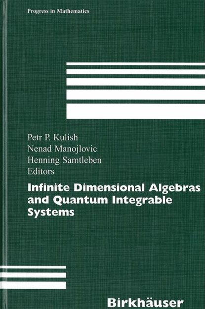Infinite Dimensional Algebras and Quantum Integrable Systems, Petr P. Kulish ;  Henning Samtleben ;  Nenad Manojlovic - Gebonden - 9783764372156