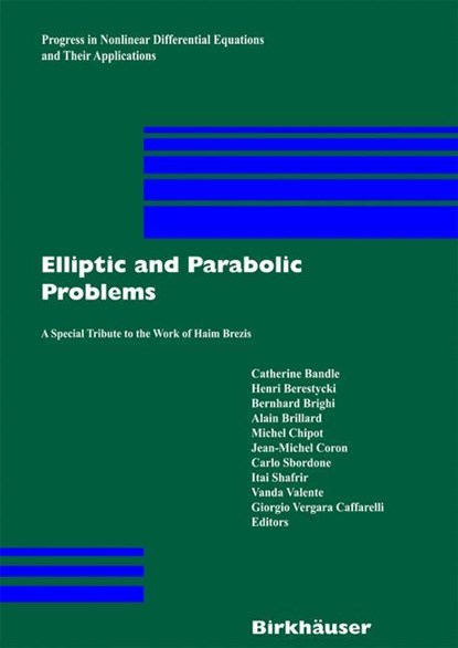 Elliptic and Parabolic Problems, Catherine Bandle ;  Michel Chipot ;  Henri Berestycki ;  Bernhard Brighi ;  Alain Brillard ;  Giorgio Vergara Caffarelli ;  Jean-Michel Coron ;  Carlo Sbordone ;  Itai Shafrir ;  Vanda Valente - Gebonden - 9783764372491