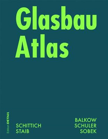 Schittich, C: Glasbau Atlas, Christian Schittich ; Gerald Staib ; Dieter Balkow ; Matthias Schuler - Gebonden - 9783764376321