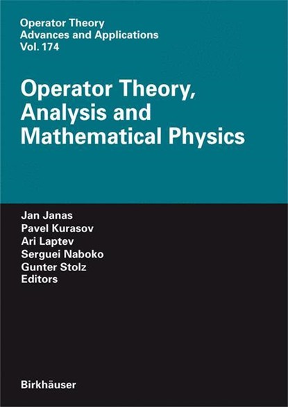 Operator Theory, Analysis and Mathematical Physics, Jan Janas ;  Pavel Kurasov ;  Günter Stolz ;  Sergei Naboko ;  A. Laptev - Gebonden - 9783764381349