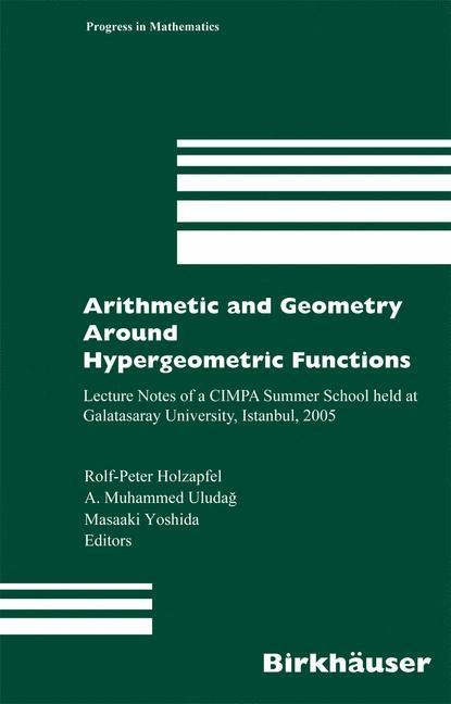 Arithmetic and Geometry Around Hypergeometric Functions, Rolf-Peter Holzapfel ;  M. Yoshida ;  Muhammed Uludag - Gebonden - 9783764382834