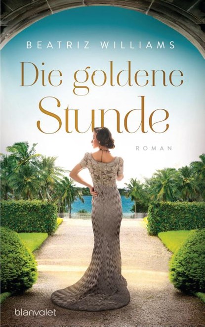 Die goldene Stunde, Beatriz Williams - Paperback - 9783764507510