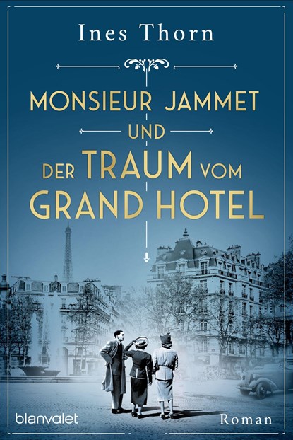 Monsieur Jammet und der Traum vom Grand Hotel, Ines Thorn - Gebonden - 9783764508050