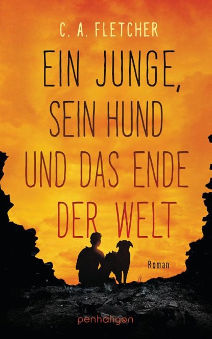 Ein Junge, sein Hund und das Ende der Welt, C. A. Fletcher - Paperback - 9783764532321