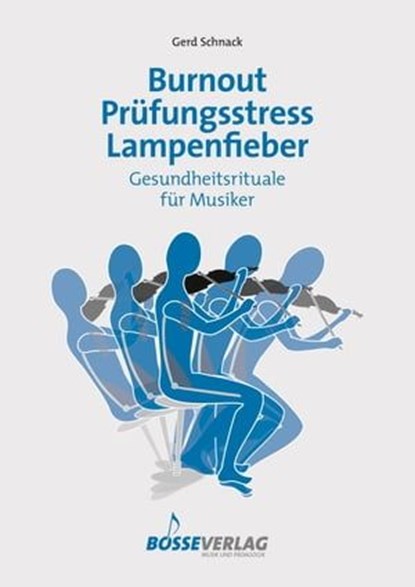 Burnout - Prüfungsstress - Lampenfieber, Gerd Schnack - Ebook - 9783764970000