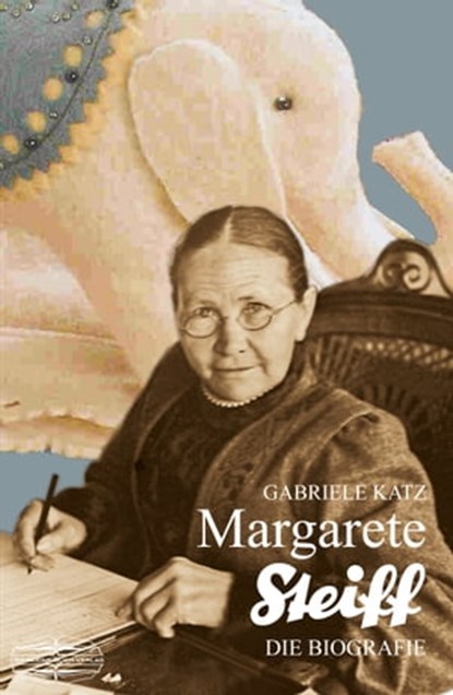 Margarete Steiff, Gabriele Katz - Ebook - 9783765021107