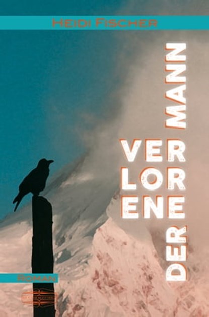 Der verlorene Mann, Heidi Fischer - Ebook - 9783765021152