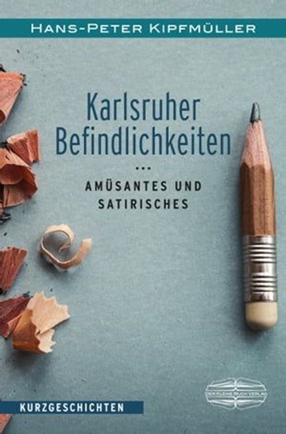 Karlsruher Befindlichkeiten, Hans-Peter Kipfmüller - Ebook - 9783765021220