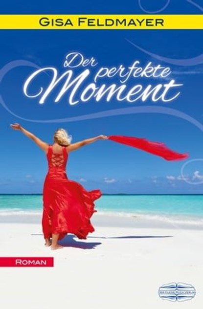 Der perfekte Moment, Gisa Feldmayer - Ebook - 9783765021244