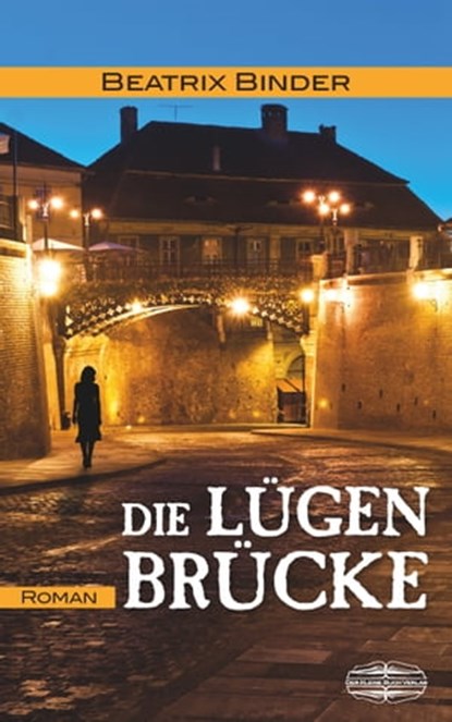Die Lügenbrücke, Beatrix Binder - Ebook - 9783765021268