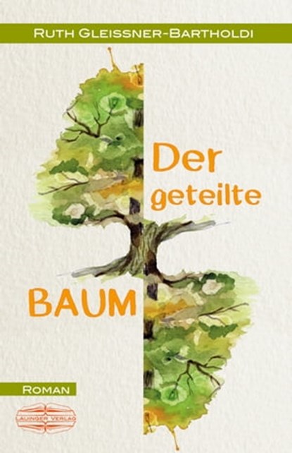 Der geteilte Baum, Ruth Gleissner-Bartholdi - Ebook - 9783765021381
