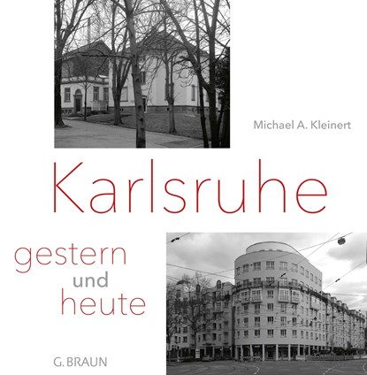 Karlsruhe - gestern und heute, Michael A. Kleinert - Gebonden - 9783765086267