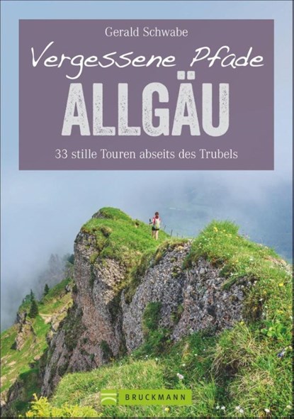 Vergessene Pfade im Allgäu, Gerald Schwabe - Paperback - 9783765452758