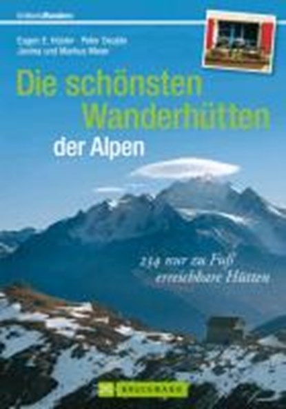 Die schönsten Wanderhütten der Alpen, HÜSLER,  Eugen E. ; Deuble, Peter ; Meier, Markus ; Meier, Janina - Paperback - 9783765462009
