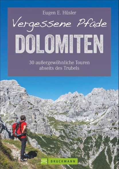 Vergessene Pfade Dolomiten, Eugen E. Hüsler - Paperback - 9783765468186