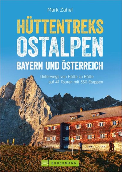 Hüttentreks Ostalpen - Bayern und Österreich, Mark Zahel - Paperback - 9783765482212