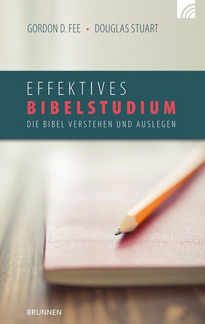 Effektives Bibelstudium, Gordon D. Fee ;  Douglas Stuart - Gebonden - 9783765506024