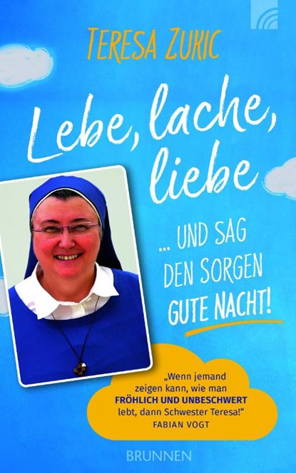 Lebe, lache, liebe ... und sag den Sorgen Gute Nacht!, Teresa Zukic - Gebonden - 9783765506093