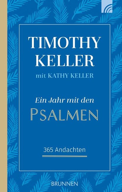 Ein Jahr mit den Psalmen, Timothy Keller ; Kathy Keller - Gebonden - 9783765509827
