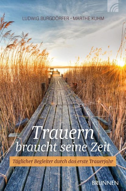 Trauern braucht seine Zeit, Ludwig Burgdörfer ; Marthe Kuhm - Paperback - 9783765514975