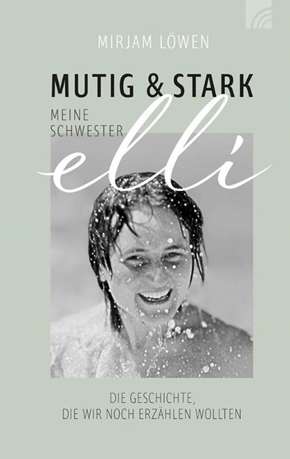 Mutig und stark - Meine Schwester Elli, Mirjam Löwen - Paperback - 9783765521843