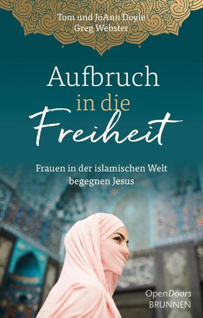 Aufbruch in die Freiheit, Tom Doyle ; JoAnn Doyle ; Greg Webster - Gebonden - 9783765537462