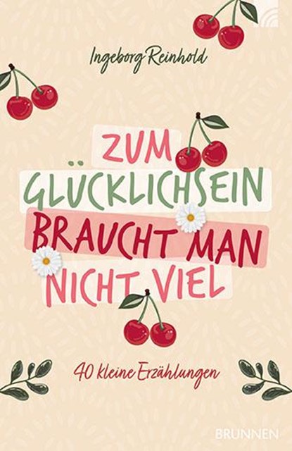 Zum Glücklichsein braucht man nicht viel, Ingeborg Reinhold - Paperback - 9783765543746