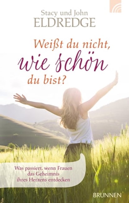 Weißt du nicht, wie schön du bist?, Stacy Eldredge ; John Eldredge - Ebook - 9783765570230