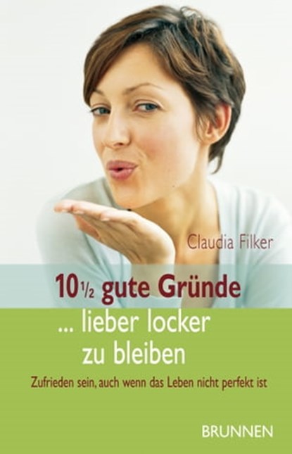 10 1/2 gute Gründe ... lieber locker zu bleiben, Claudia Filker - Ebook - 9783765571558