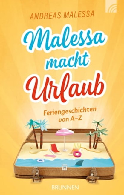 Malessa macht Urlaub, Andreas Malessa - Ebook - 9783765573835