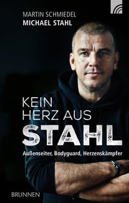 Kein Herz aus Stahl, Michael Stahl ; Martin Schmiedel - Ebook - 9783765573934